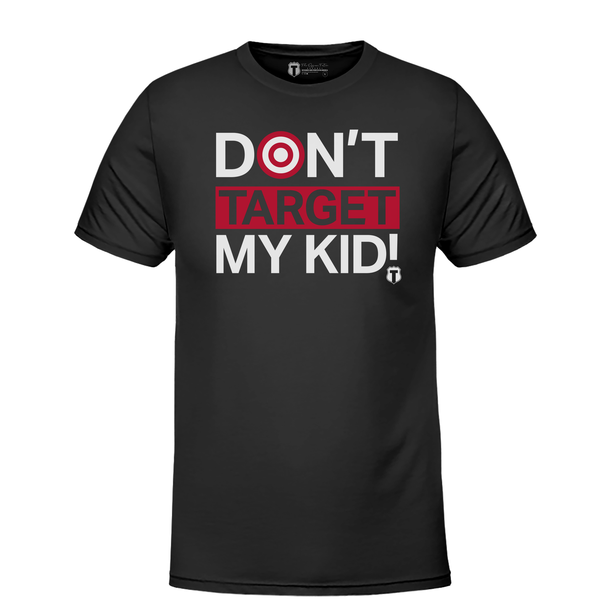 Don't Target My Kids T-Shirt – The Officer Tatum Store
