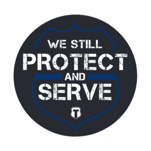We Still Protect and Serve Sticker