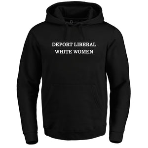 Deport Liberal White Women Hoodie