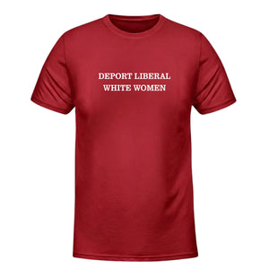 Deport Liberal White Women T-Shirt