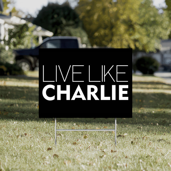 Live Like Charlie Black Yard Sign