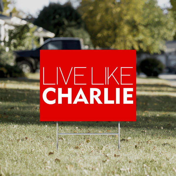 Live Like Charlie Red Yard Sign