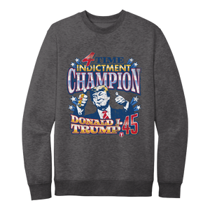 4 Time Indictment Champion Sweatshirt