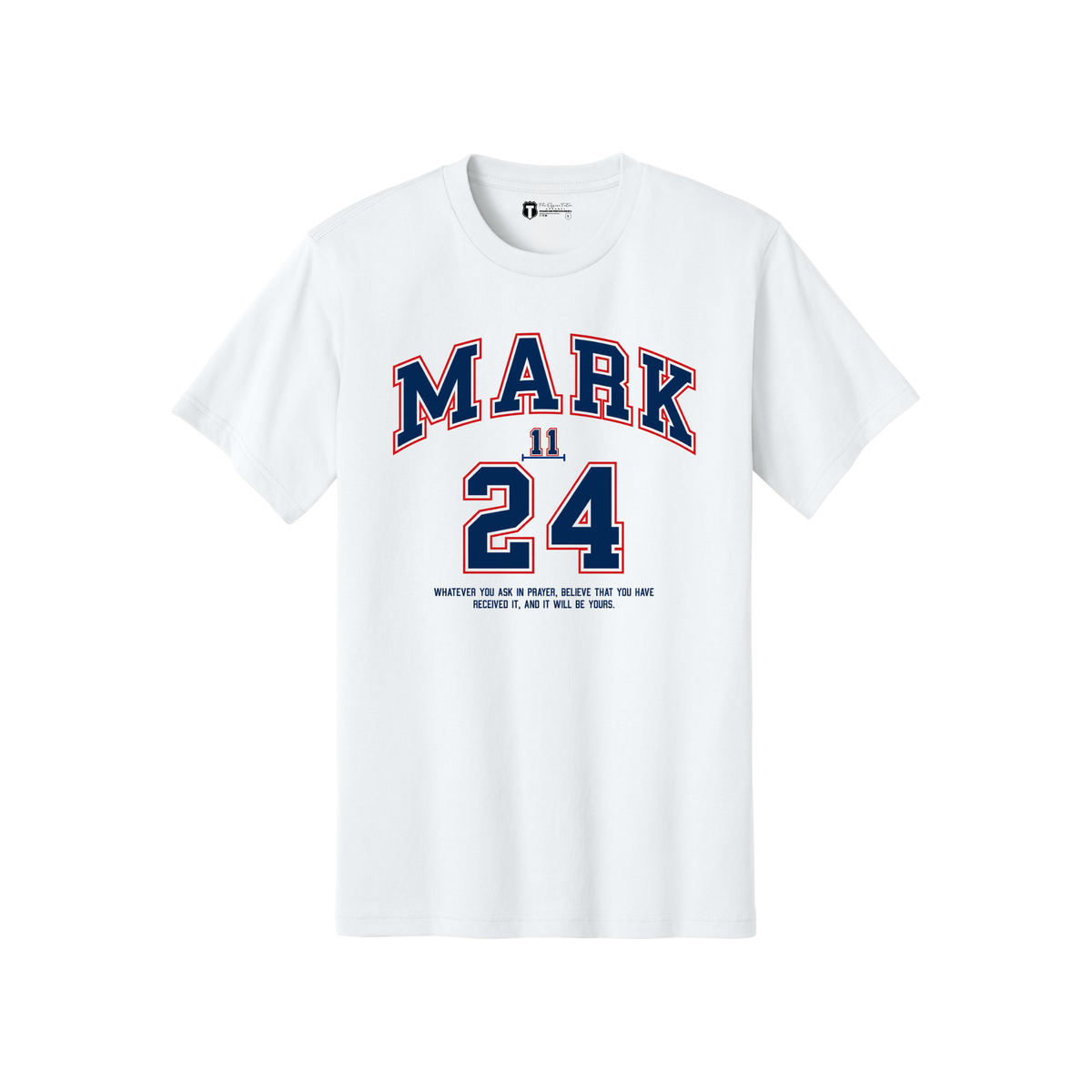 Mark 11:24 T-shirt