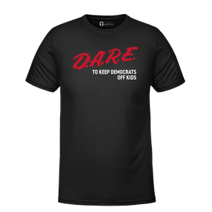 DARE To Keep Democrats Off Kids T-Shirt