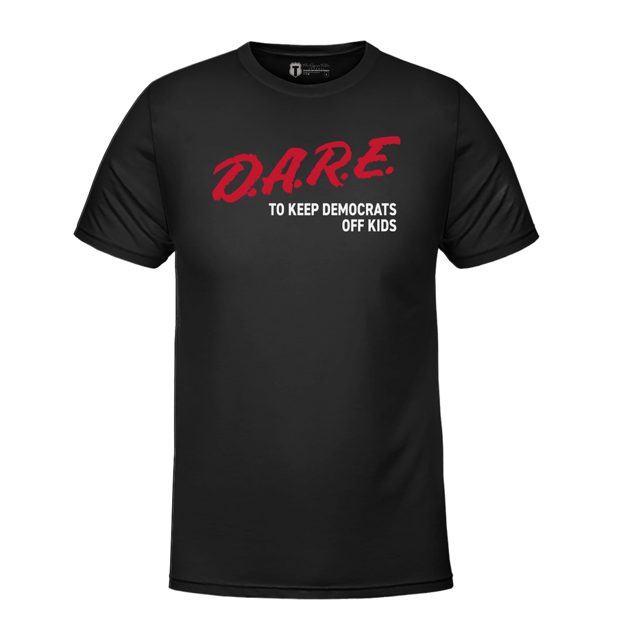 DARE To Keep Democrats Off Kids T-Shirt