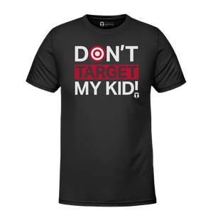 Don't Target My Kids-Black-T-Shirt