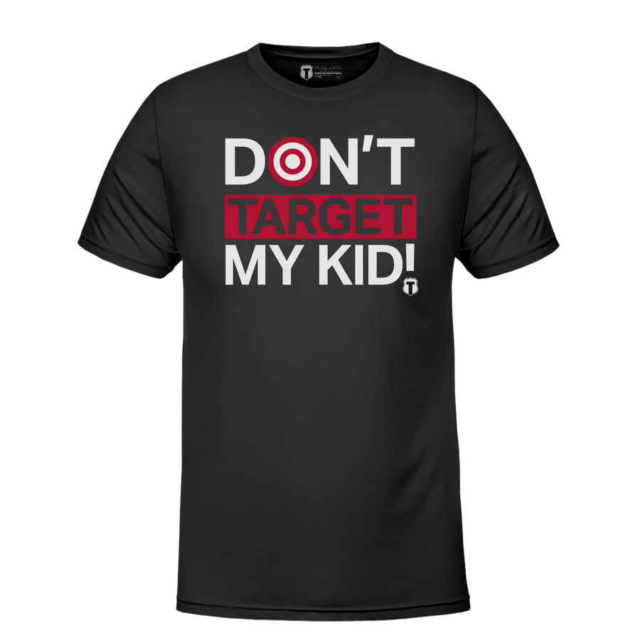 Don't Target My Kids-Black-T-Shirt
