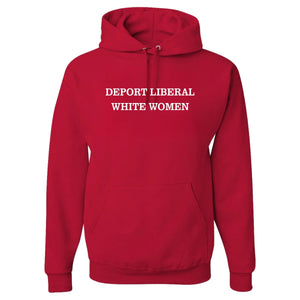 Deport Liberal White Women Hoodie